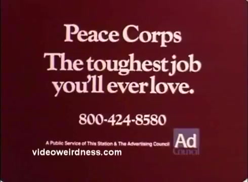 The still features a simple, bold design with the text 'Peace Corps' prominently displayed at the top, followed by the slogan 'The toughest job you’ll ever love.' A phone number, '800-424-8580,' is included for inquiries. The background is a solid, deep color, enhancing the readability of the message. The overall tone conveys encouragement and a sense of purpose associated with joining the Peace Corps.